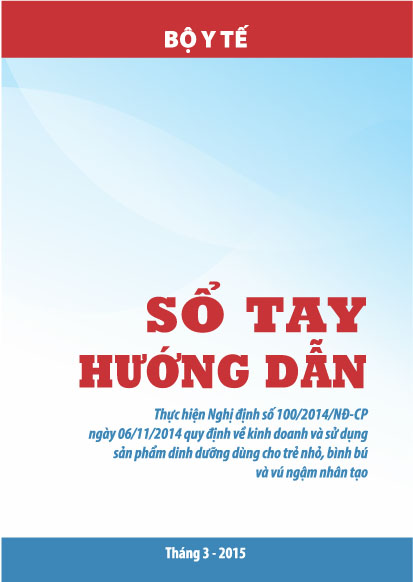 Sổ tay HD Thực hiện Nghị định số 100/2014/NĐ-CP về KD và sử dụng SP dinh dưỡng dùng cho trẻ nhỏ, bình bú và vú ngậm nhân tạo